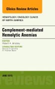 Complement-mediated Hemolytic Anemias, An Issue of Hematology/Oncology Clinics of North America 29-3