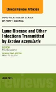 Lyme Disease and Other Infections Transmitted by Ixodes scapularis, An Issue of Infectious Disease Clinics of North America 29-2