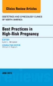 Best Practices in High-Risk Pregnancy , An Issue of Obstetrics and Gynecology Clinics 42-2