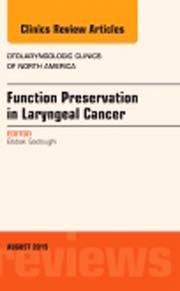Function Preservation in Laryngeal Cancer, An Issue of Otolaryngologic Clinics of North America 48-4