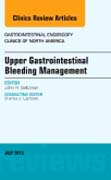 Upper Gastrointestinal Bleeding Management, An Issue of Gastrointestinal Endoscopy Clinics 25-3
