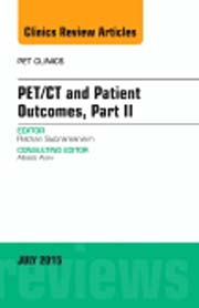 PET/CT and Patient Outcomes, Part II, An Issue of PET Clinics 10-3