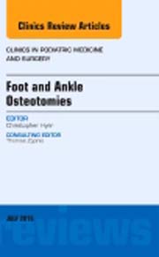 Foot and Ankle Osteotomies, An Issue of Clinics in Podiatric Medicine and Surgery 32-3