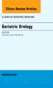 Geriatric Urology, An Issue of Clinics in Geriatric Medicine 31-3