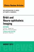 Orbit and Neuro-ophthalmic Imaging, An Issue of Neuroimaging Clinics 25-3