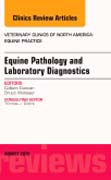 Equine Pathology and Laboratory Diagnostics, An Issue of Veterinary Clinics of North America: Equine Practice 31-2
