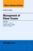 Management of Elbow Trauma, An Issue of Hand Clinics 31-3