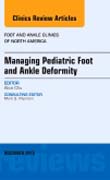 Managing Pediatric Foot and Ankle Deformity, An issue of Foot and Ankle Clinics of North America 20-4