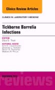 Tickborne Borrelia Infections, An Issue of Clinics in Laboratory Medicine 35-4