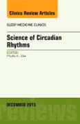Science of Circadian Rhythms, An Issue of Sleep Medicine Clinics 10-4