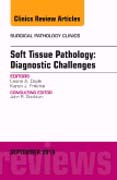 Soft Tissue Pathology: Diagnostic Challenges, An Issue of Surgical Pathology Clinics 8-3