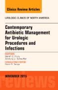 Contemporary Antibiotic Management for Urologic Procedures and Infections, An Issue of Urologic Clinics 42-4