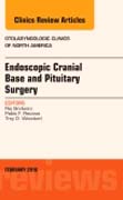 Endoscopic Cranial Base and Pituitary Surgery, An Issue of Otolaryngologic Clinics