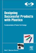Designing Successful Products with Plastics: Creating Optimum Parts for Successful Products
