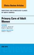 Primary Care of Adult Women, An Issue of Obstetrics and Gynecology Clinics of North America