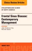 Frontal Sinusitis: Contemporary Management, An Issue of Otolaryngologic Clinics of North America