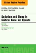 Sedation and Sleep in Critical Care, An Issue of Critical Care Nursing Clinics
