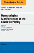 Dermatologic Manifestations of the Lower Extemity, An Issue of Clinics in Podiatric Medicine and Surgery