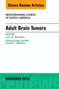 Adult Brain Tumors, An Issue of Neuroimaging Clinics of North America