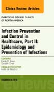 Infection Prevention and Control in Healthcare, Part II: Management and Prevention of Infections, An Issue of Infectious Disease Clinics of North America