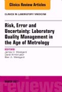 Risk, Error, and Uncertainty: Laboratory Quality Management in the Age of Metrology, An Issue of the Clinics in Laboratory Medicine