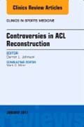 Controversies in ACL Reconstruction, An Issue of Clinics in Sports Medicine