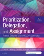 Prioritization, Delegation, and Assignment: Practice Exercises for the NCLEX Examination