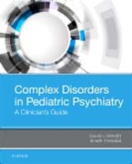 Complex Disorders in Pediatric Psychiatry: A Clinicians Guide