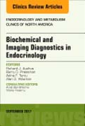 Biochemical and Imaging Diagnostics in Endocrinology, An Issue of Endocrinology and Metabolism Clinics of North America