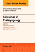 Surgical Simulation in Otolaryngology, An Issue of Otolaryngologic Clinics of North America