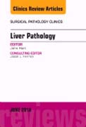 Liver Pathology, An Issue of Surgical Pathology Clinics