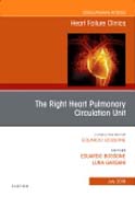 The Right Heart Pulmonary Circulation Unit, An Issue of Heart Failure Clinics