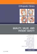 Quality, Value, and Patient Safety, An Issue of Orthopedic Clinics