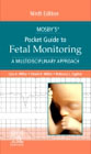 Mosbys® Pocket Guide to Fetal Monitoring: A Multidisciplinary Approach