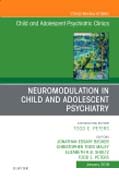Neuromodulation in Child and Adolescent Psychiatry, An Issue of Child and Adolescent Psychiatric Clinics of North America