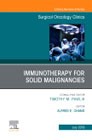 Immunotherapy for Solid Malignancies, An Issue of Surgical Oncology Clinics of North America