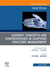 Current Concepts and Controversies in Scaphoid Fracture Management, An Issue of Hand Clinics