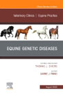 Equine Genetic Diseases, An Issue of Veterinary Clinics of North America: Equine Practice