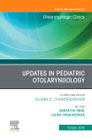 Updates in Pediatric Otolaryngology