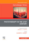 Phototherapy,An Issue of Dermatologic Clinics