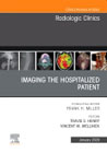Imaging the ICU Patient or Hospitalized Patient, An Issue of Radiologic Clinics of North America