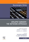 Epilepsy Surgery: The Network Approach, An Issue of Neurosurgery Clinics of North America