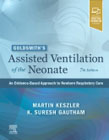 Goldsmiths Assisted Ventilation of the Neonate: An Evidence-Based Approach to Newborn Respiratory Care