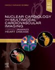 Nuclear Cardiology and Multimodal Cardiovascular Imaging: A Companion to Braunwalds Heart Disease
