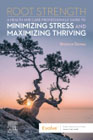 Root Strength: A Health and Care Professionals Guide to Minimizing Stress and Maximizing Thriving