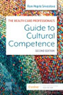 The Health Care Professionals Guide to Clinical Cultural Competence