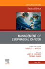Management of Esophageal Cancer, An Issue of Surgical Clinics