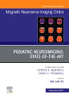 Pediatric Neuroimaging: State-of-the-Art, An Issue of Magnetic Resonance Imaging Clinics of North America