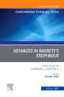 Advances in Barretts Esophagus, An Issue of Gastrointestinal Endoscopy Clinics