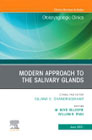 Modern Approach to the Salivary Glands, An Issue of Otolaryngologic Clinics of North America
